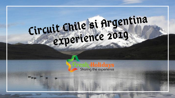 Circuit in Chile si Argentina – de ce sa alegi acest program marca Fresh Holidays